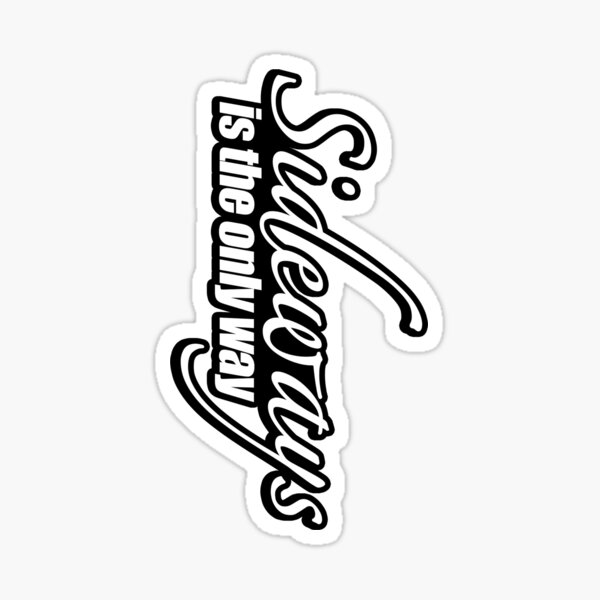 Sideways is the only way sticker Sticker