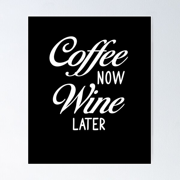 Item preview, Coffee Now Wine Later designed and sold by Merch By ika.