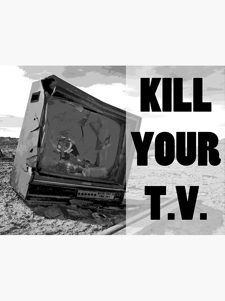 "Kill Your TV" Sticker for Sale by strayfoto Redbubble
