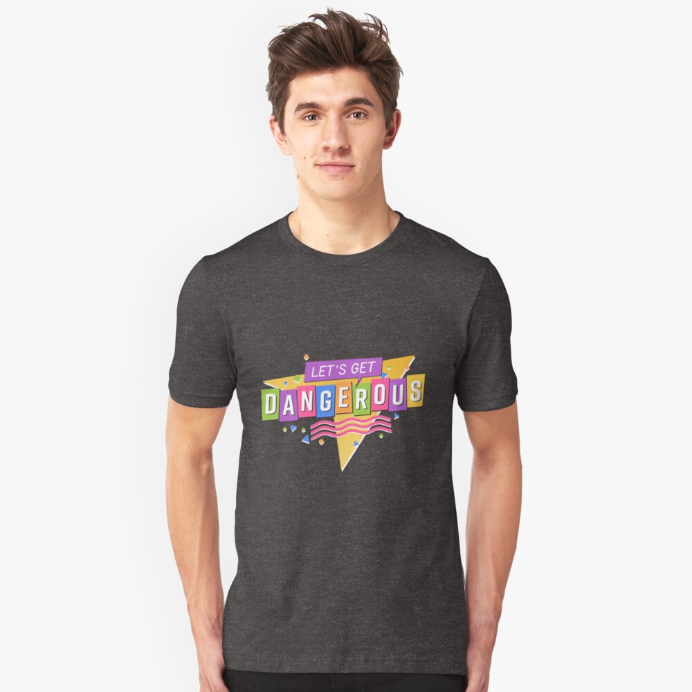 Let's Get Dangerous Slim Fit T-Shirt