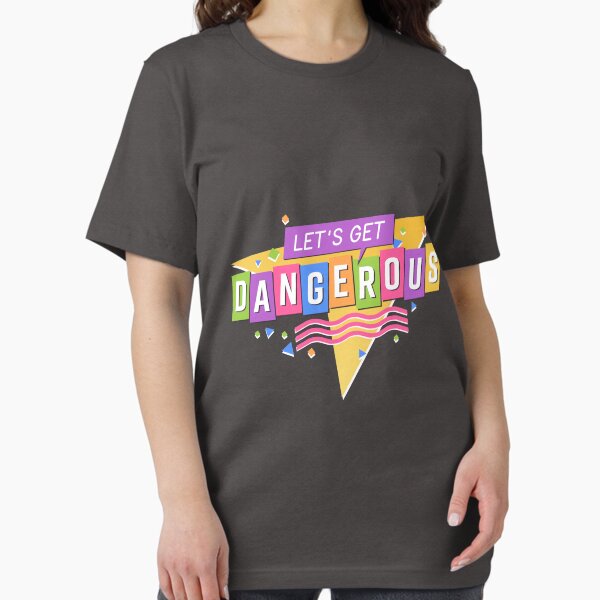 Let's Get Dangerous Essential T-Shirt