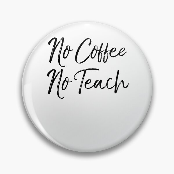 Artikelvorschau, No Coffee No Teach Teaching Quote entworfen und verkauft von TNDesignStudio.