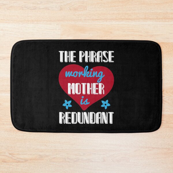 Item preview, The phrase working mother is redundant designed and sold by teamph.