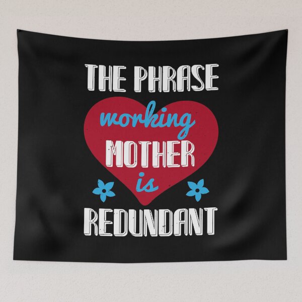 Item preview, The phrase working mother is redundant designed and sold by teamph.