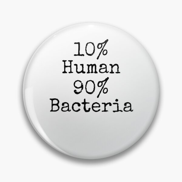 Item preview, 10% Human 90% Bacteria Science Quote designed and sold by TNDesignStudio.