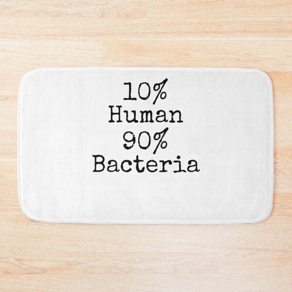 Item preview, 10% Human 90% Bacteria Science Quote designed and sold by TNDesignStudio.