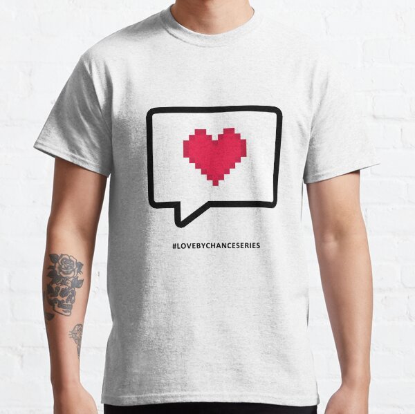 love by chance t shirt