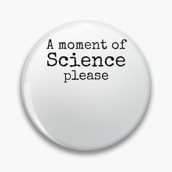 Item preview, A Moment of Science Please Science Quote designed and sold by TNDesignStudio.