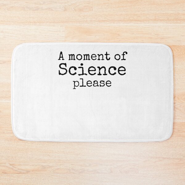 Item preview, A Moment of Science Please Science Quote designed and sold by TNDesignStudio.