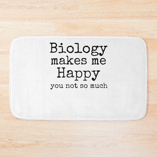 Item preview, Biology Makes Me Happy You Not So Much Science Quote designed and sold by TNDesignStudio.