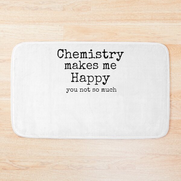 Item preview, Chemistry Makes Me Happy You Not So Much Science Quote designed and sold by TNDesignStudio.
