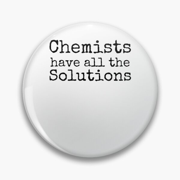 Item preview, Chemists Have all the Solutions Science Quote designed and sold by TNDesignStudio.