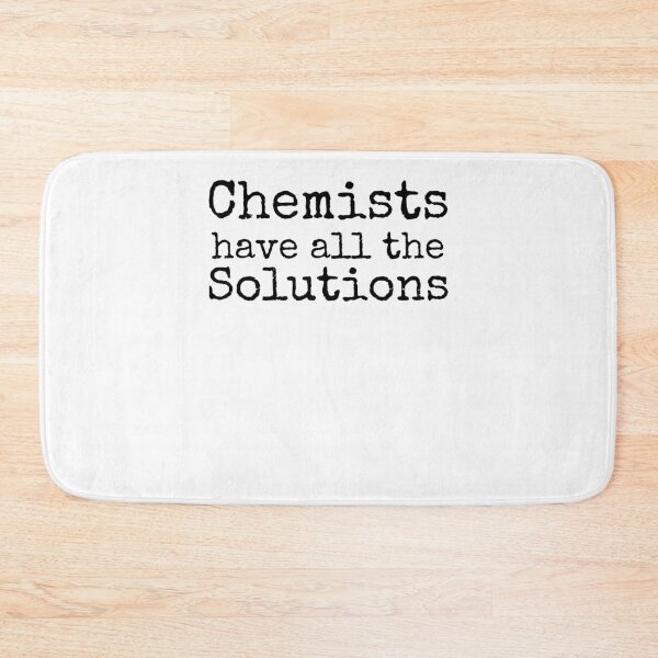 Item preview, Chemists Have all the Solutions Science Quote designed and sold by TNDesignStudio.