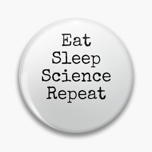 Item preview, Eat Sleep Science Repeat Science Quote designed and sold by TNDesignStudio.