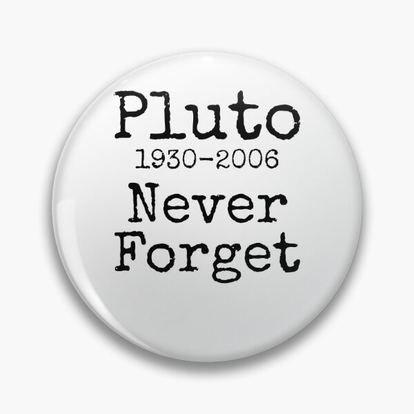 Item preview, Funny Pluto 1930-2006 Never Forget Science Quote designed and sold by TNDesignStudio.