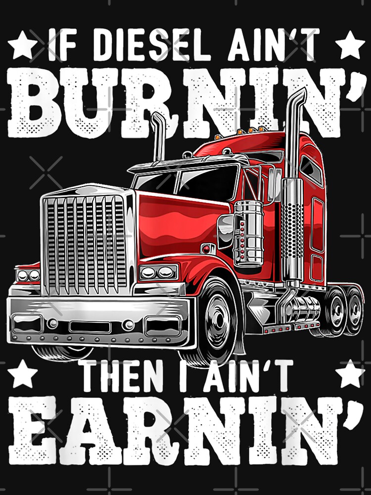 "If Diesel Ain't Burning Then I Ain't Earning funny gifts" Lightweight