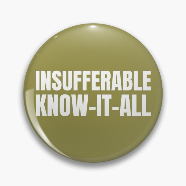 Item preview, Insufferable Know-it-all designed and sold by bluehair.