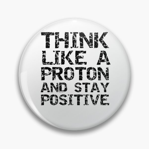 Item preview, Funny Think Like a Proton and Stay Positive Science Quote designed and sold by TNDesignStudio.