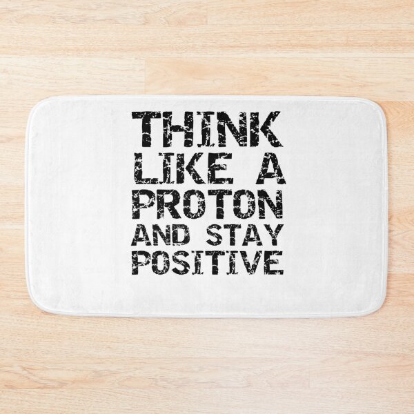 Item preview, Funny Think Like a Proton and Stay Positive Science Quote designed and sold by TNDesignStudio.