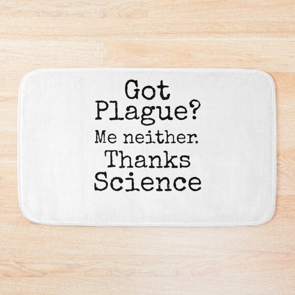Item preview, Got Plague? Me Neither. Thanks Science Science Quote designed and sold by TNDesignStudio.
