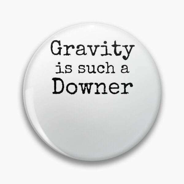 Item preview, Gravity is Such a Downer Science Quote designed and sold by TNDesignStudio.
