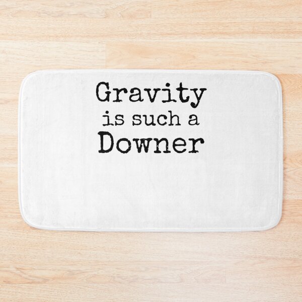 Item preview, Gravity is Such a Downer Science Quote designed and sold by TNDesignStudio.