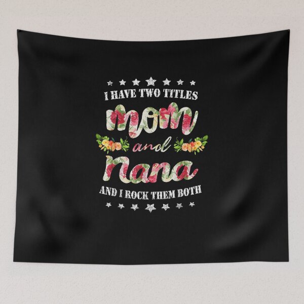 Item preview, I Have Two Titles Mom And Nana Floral Gift I Rock Them designed and sold by Bethany0079.