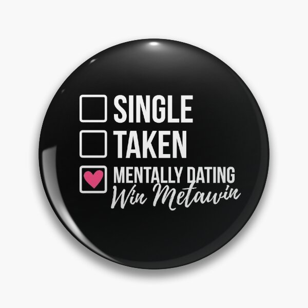 Item preview, Single Taken Mentally Dating Win Metawin designed and sold by skeletonvenus.