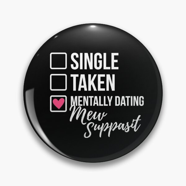 Item preview, Single Taken Mentally Dating Mew Suppasit designed and sold by skeletonvenus.