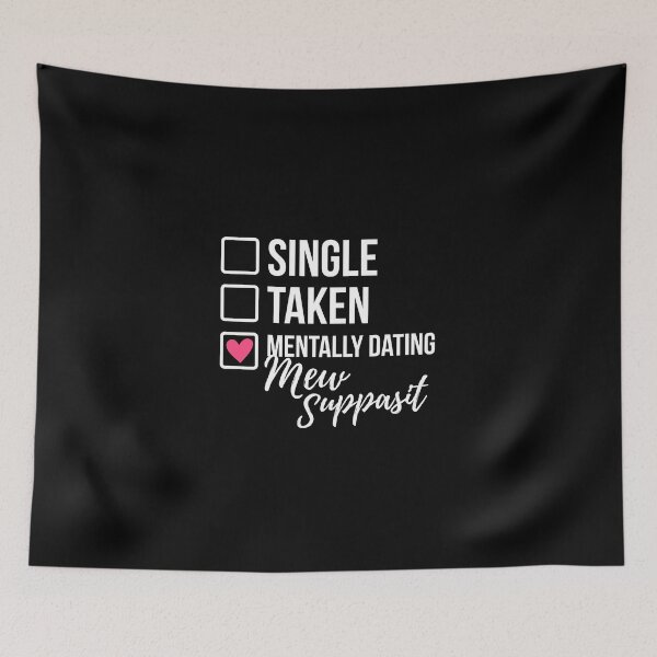 Item preview, Single Taken Mentally Dating Mew Suppasit designed and sold by skeletonvenus.