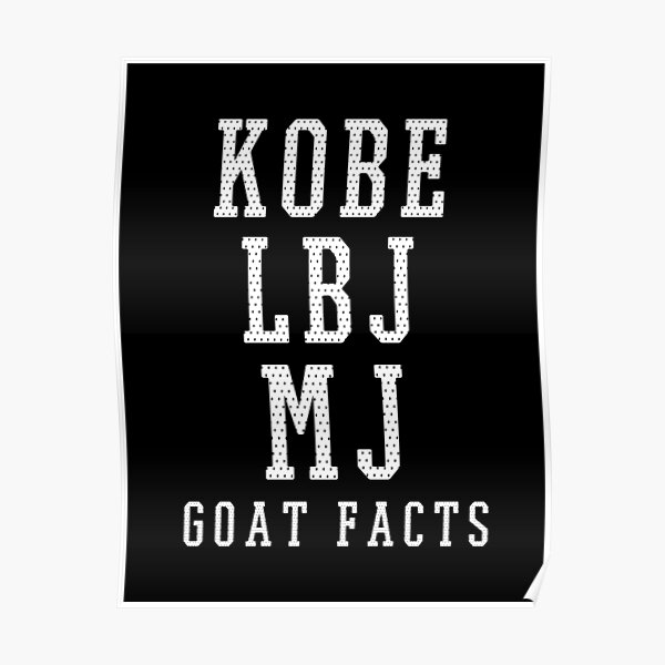 Goat Facts - Lebron James, Michael Jordan, Kobe Bryant Poster by  COURT-VISION