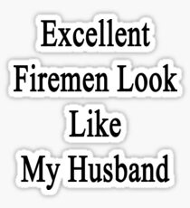 Excellent Firemen Look Like My Husband Sticker