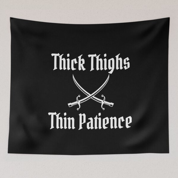 Item preview, Thick Thighs Thin Patience designed and sold by CatMonkStudios.