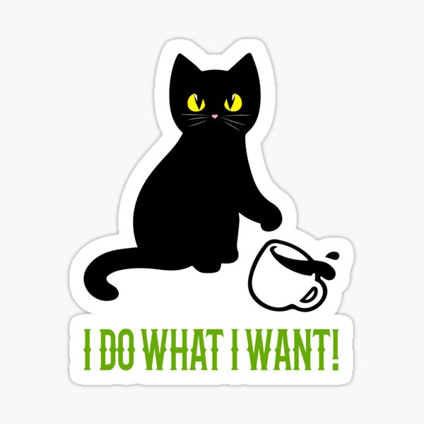 I Do What I Want! Sticker