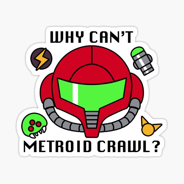 Why can't Metroid crawl? sticker Sticker