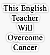 This English Teacher Will Overcome Cancer Sticker