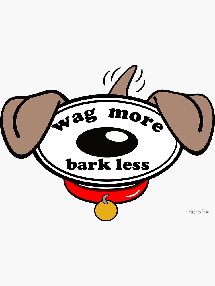 "Wag More...Bark Less" Sticker for Sale by dcroffe Redbubble