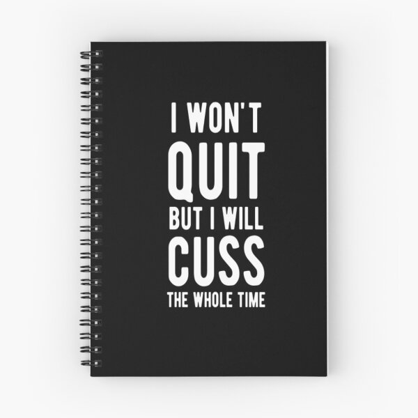 Item preview, I Won't Quit But I Will Cuss The Whole Time designed and sold by CatMonkStudios.