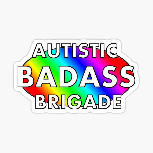 Autistic Badass Brigade Sticker