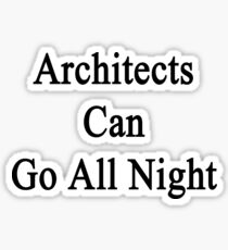 Architects Can Go All Night Sticker