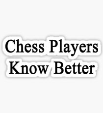 Chess Players Know Better Sticker