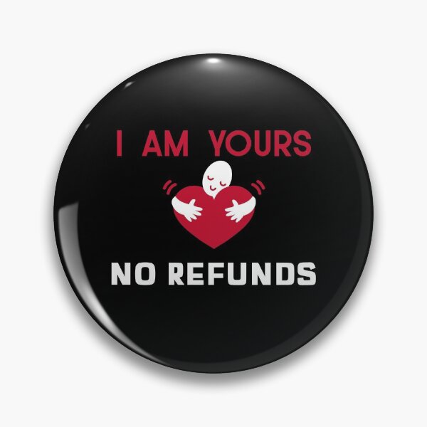 Item preview, I'm yours, no refunds designed and sold by dreamofdenim.