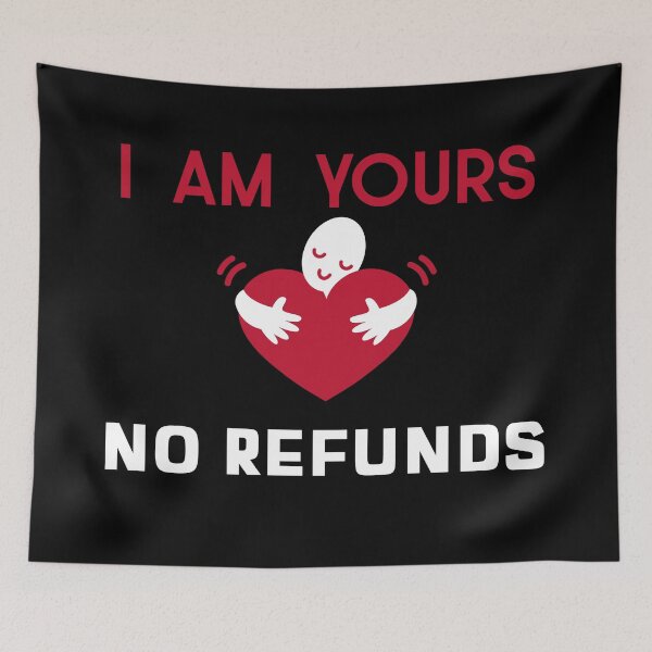 Item preview, I'm yours, no refunds designed and sold by dreamofdenim.