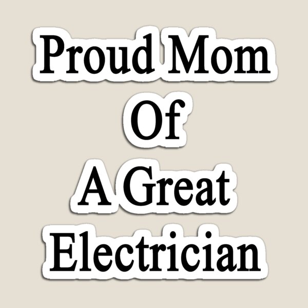 Item preview, Proud Mom Of A Great Electrician  designed and sold by supernova23.