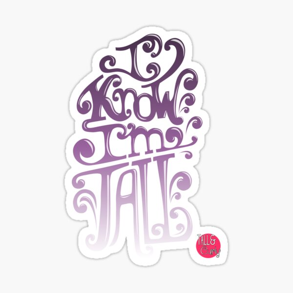Tall N Curly - I know I'm tall / Orchid Sticker