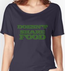 Joey Doesn't Share FOOD!!1 (green) Women's Relaxed Fit T-Shirt