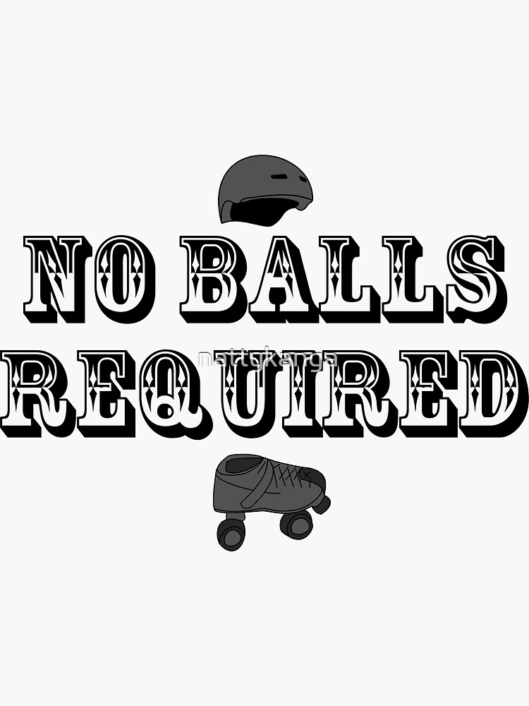 No Balls Required by nattykanga