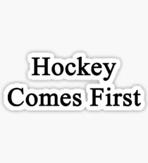 Hockey Comes First Sticker