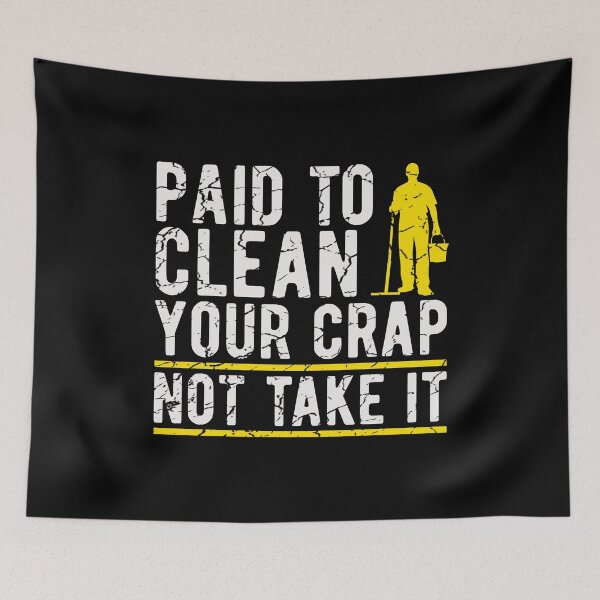Item preview, Funny Janitor - Paid to Clean Your Crap T shirt designed and sold by Dan66.