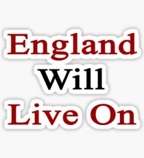 England Will Live On Sticker